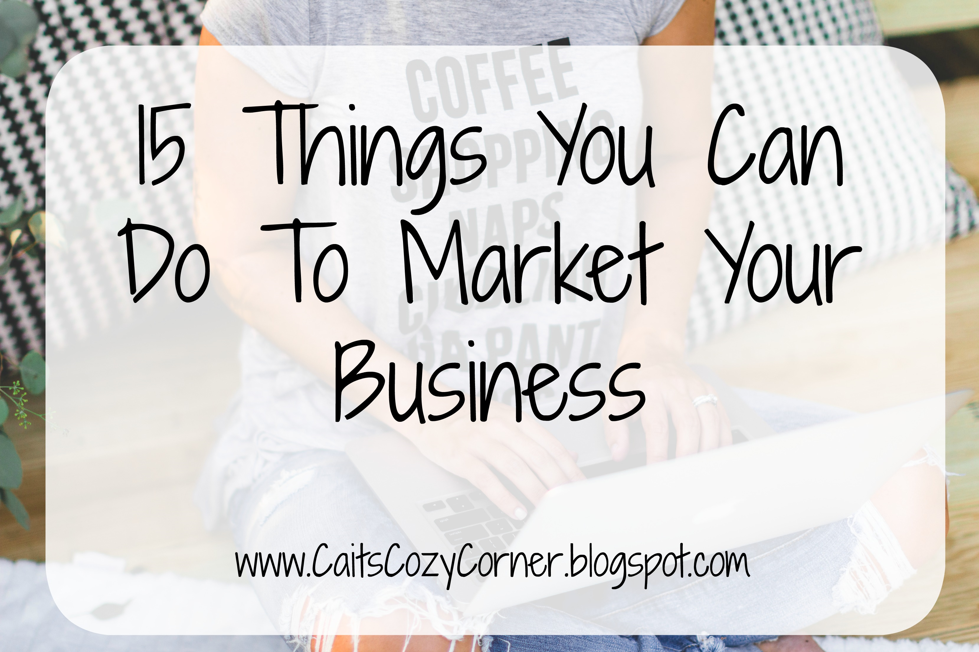 Guest Post: 15 Things You Can Do To Market Your Business